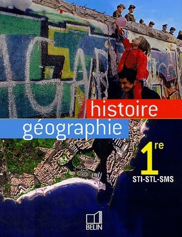 Histoire-géographie 1ère STI-STL-SMS - Dominique Olivesi -  Belin GF - Livre