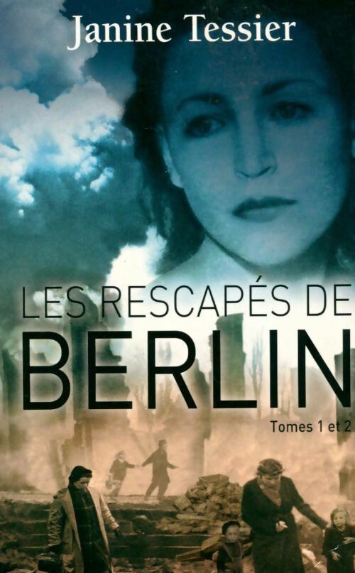 Livrenpoche : Les rescapés de Berlin Tomes I et II - Tessier Janine - Livre