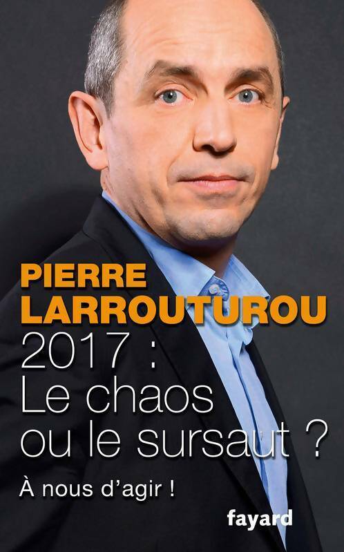 Livrenpoche : 2017 : Le chaos ou le sursaut ?  À nous d'agir ! - Pierre Larrouturou - Livre
