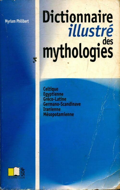 Livrenpoche : Dictionnaire illustré des mythologies - Myriam Philibert - Livre