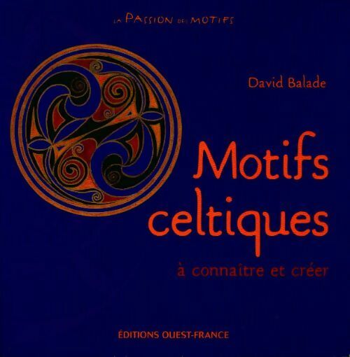 Livrenpoche : Motifs celtiques : A connaître et créer - David Balade - Livre