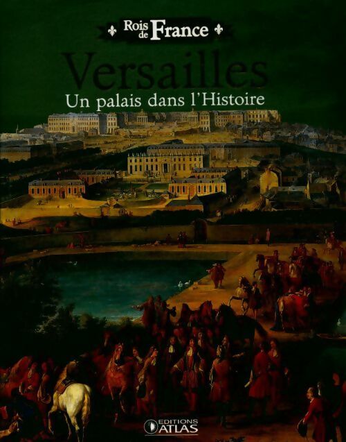 Livrenpoche : Versailles un palais dans l'histoire - Collectif - Livre