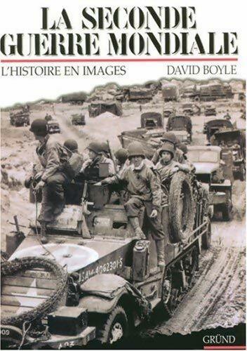 Livrenpoche : La seconde guerre mondiale. L'histoire en images - David Boyle - Livre