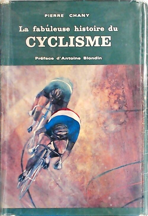 Livrenpoche : La fabuleuse histoire du cyclisme - Pierre Chany - Livre