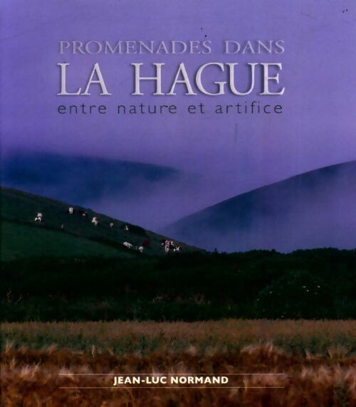 Livrenpoche : Promenades dans La Hague entre nature et artifice - Jean-Luc Normand - Livre