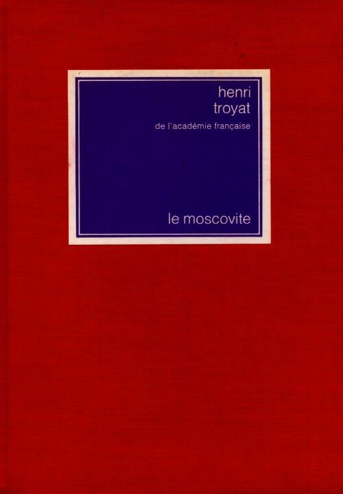 Livrenpoche : Le moscovite Tome I - Henri Troyat - Livre