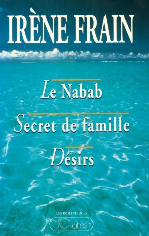 Livrenpoche : Le nabab / Secret de famille / Désirs - Irène Frain - Livre