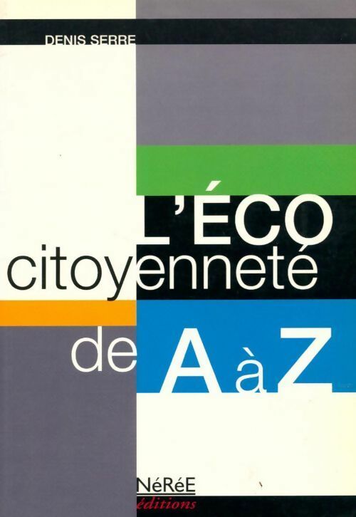 Livrenpoche : L'éco-citoyenneté de A à Z - Denis Serre - Livre