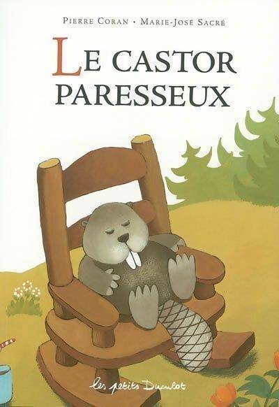 Livrenpoche : Le castor paresseux - Pierre Coran, Marie-José Sacré - Livre