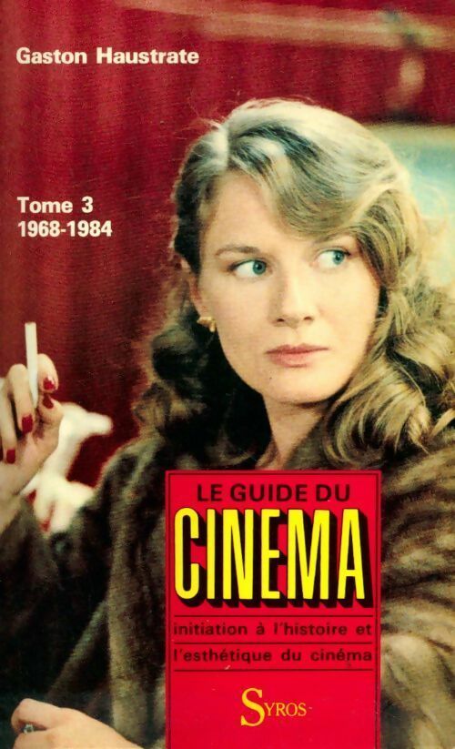 Le guide du cinéma Tome III : 1968-1984 - Gaston Haustrate -  Syros GF - Livre