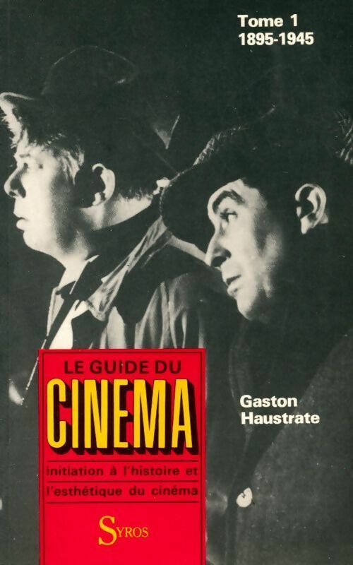 Livrenpoche : Le guide du cinéma Tome I : 1895-1945 - Gaston Haustrate - Livre