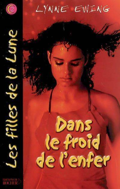 Livrenpoche : Les filles de la lune Tome II : Dans le froid de l'enfer - Lynne Ewing - Livre