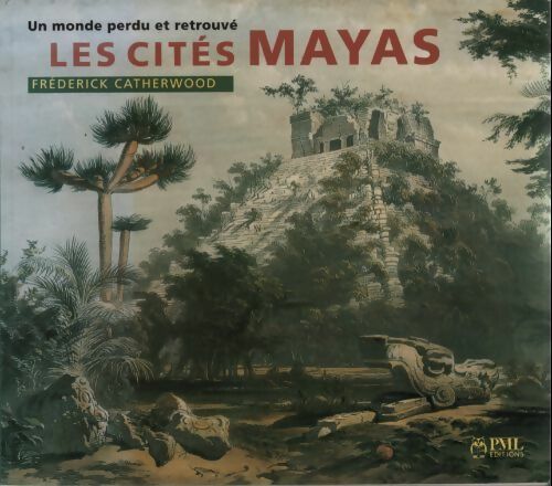 Les cités mayas - Catherwood Frederick - Livre