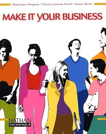 Make it your business - Dominique Daugeras -  Nathan Technique - Livre
