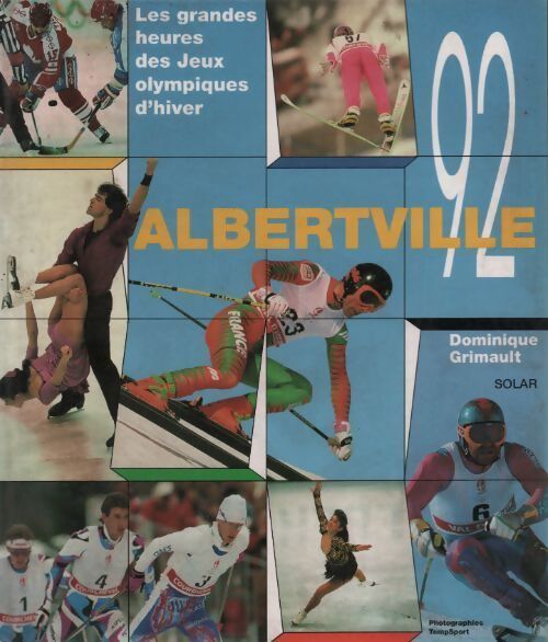 Albertville. Le livre des J.O. 92 - Dominique Grimault - Livre