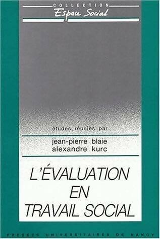 Livrenpoche : L'évaluation en travail social - Alexandre Kurc, Jean-Pierre Blaie - Livre
