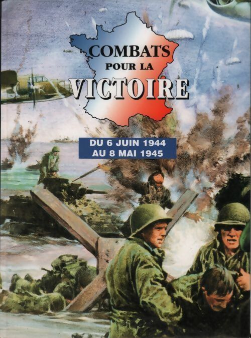 Livrenpoche : Combats pour la victoire. Du 6 juin 1944 au 8 mai 1945 - Collectif - Livre