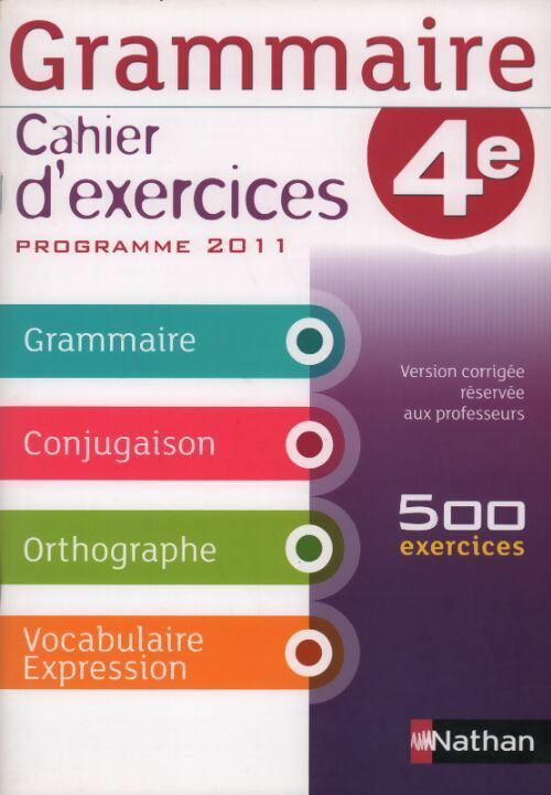 Grammaire 4e. Cahier d'exercices programme 2011 . Version corrigée réservée aux professeurs - Pierre-Alain Chiffre -  Nathan GF - Livre
