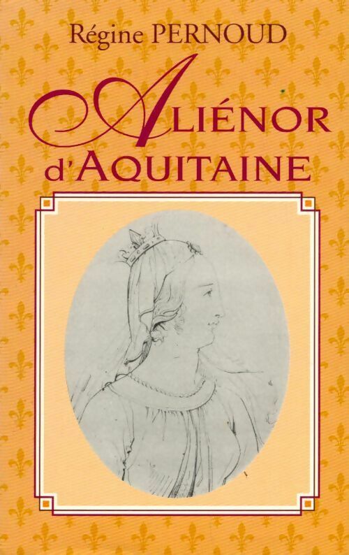 Livrenpoche : Aliénor d'Aquitaine - Régine Pernoud - Livre