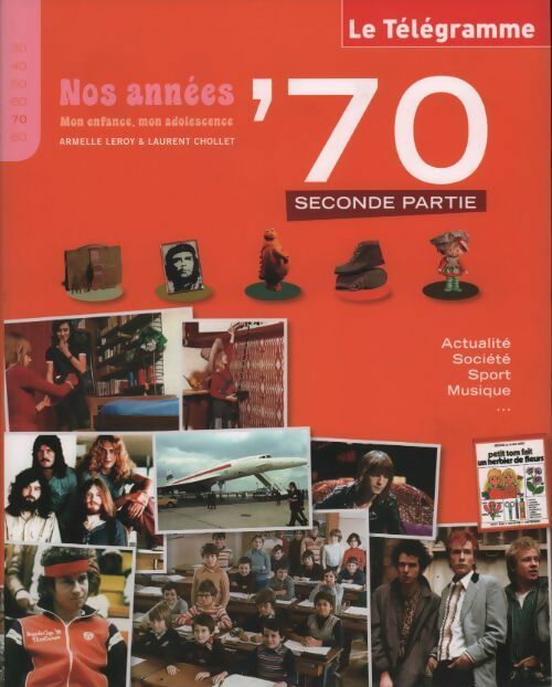 Nos années '70 mon enfance mon adolescence Tome II - Armelle Leroy - Livre
