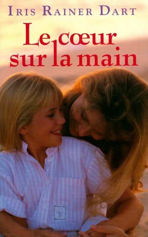 Livrenpoche : Le coeur sur la main - Iris Rainer Dart - Livre
