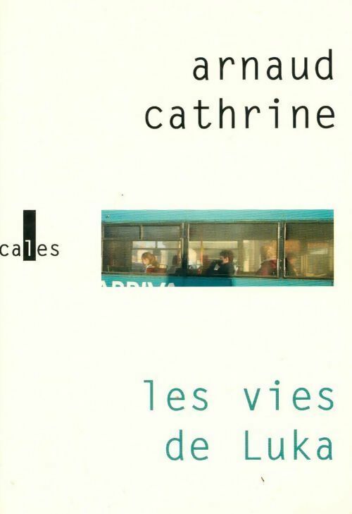 Livrenpoche : Les vies de Luka - Arnaud Cathrine - Livre