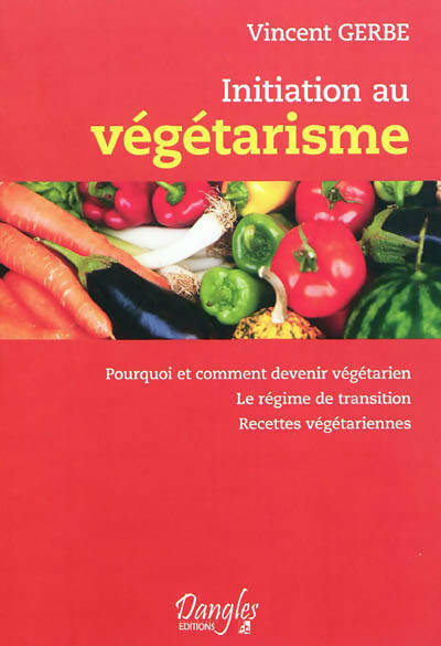 Livrenpoche : Initiation au végétarisme - Vincent Gerbe - Livre