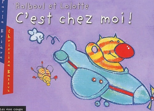 Livrenpoche : Ralboul et Lolotte : C'est chez moi ! - Paule Brière - Livre
