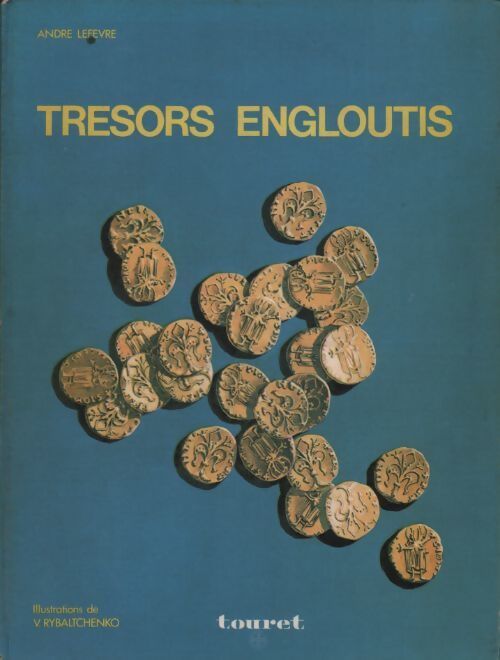 Trésors engloutis - André Lefevre - Livre