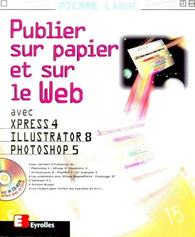 Livrenpoche : Publier sur papier et sur le web avec Xpress 4, Illustrator 8 et Photoshop 5 - Pierre Labbé - Livre