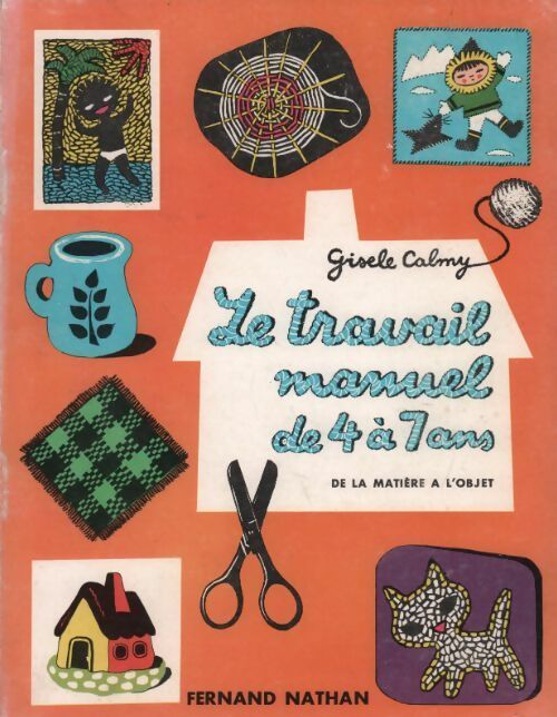 Livrenpoche : Le travail manuel de 4 à 7 ans. De la matière à l'objet - Gisèle Calmy - Livre