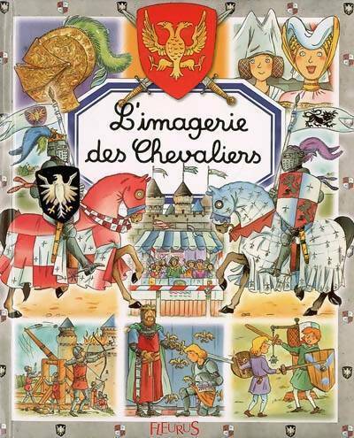 Livrenpoche : L'imagerie des chevaliers - Emilie Beaumont - Livre