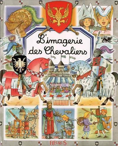 L'imagerie des chevaliers - Emilie Beaumont -  L'imagerie - Livre