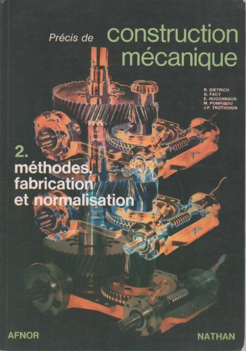 Livrenpoche : Précis de construction mécanique Tome II : Méthodes, fabrication et normalisation - R Quatremer - Livre