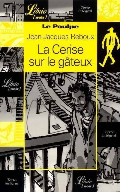 Livrenpoche : La cerise sur le gâteux - Jean-Jacques Reboux - Livre