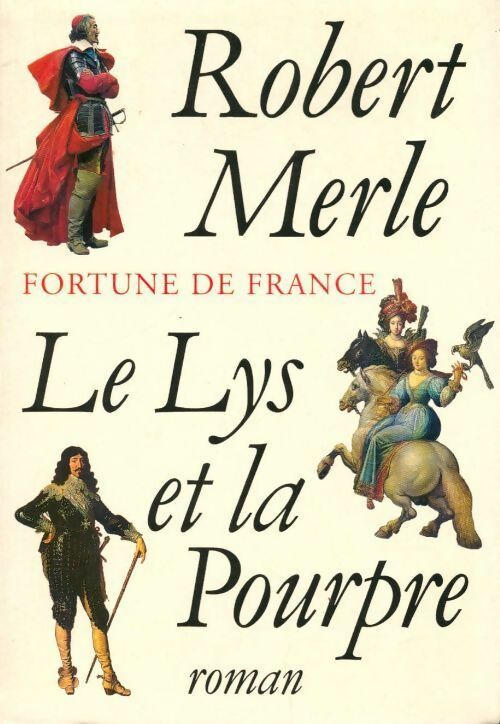 Livrenpoche : Fortune de France Tome X : Le lys et la pourpre - Robert Merle - Livre