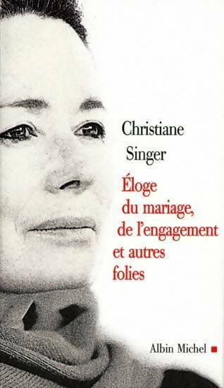 Livrenpoche : Eloge du mariage, de l'engagement et autres folies - Christiane Singer - Livre