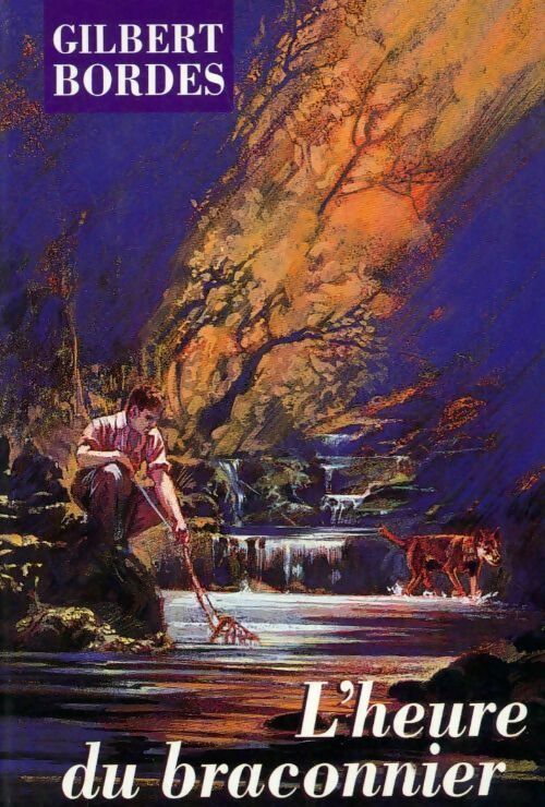 Livrenpoche : L'heure du braconnier - Gilbert Bordes - Livre