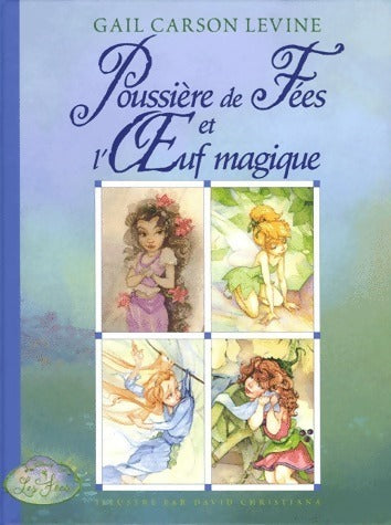 Poussière de fées et l'oeuf magique - Gail Garson Levine - Livre