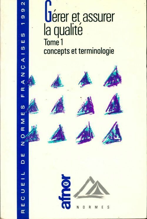 Livrenpoche : Gérer et assurer la qualité 1992 Tome I : Concepts et terminologie - Collectif - Livre