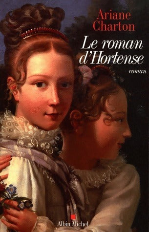 Livrenpoche : Le roman d'Hortense - Ariane Charton - Livre