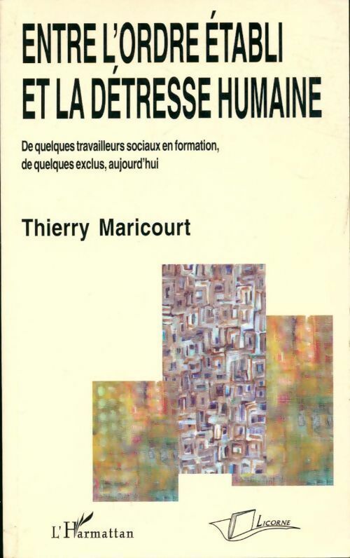 Livrenpoche : Entre l'ordre établi et la détresse humaine - Thierry Maricourt - Livre