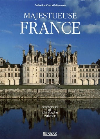 Livrenpoche : Majestueuse France - Christophe Valentin - Livre