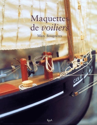 Maquettes de voiliers - Marc Bougnères - Livre