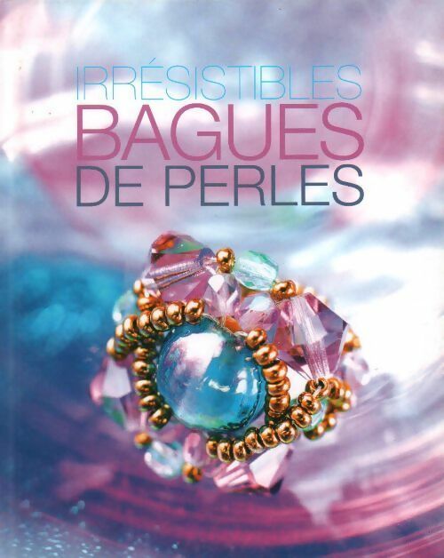 Irrésistibles bagues de perles - Collectif - Livre