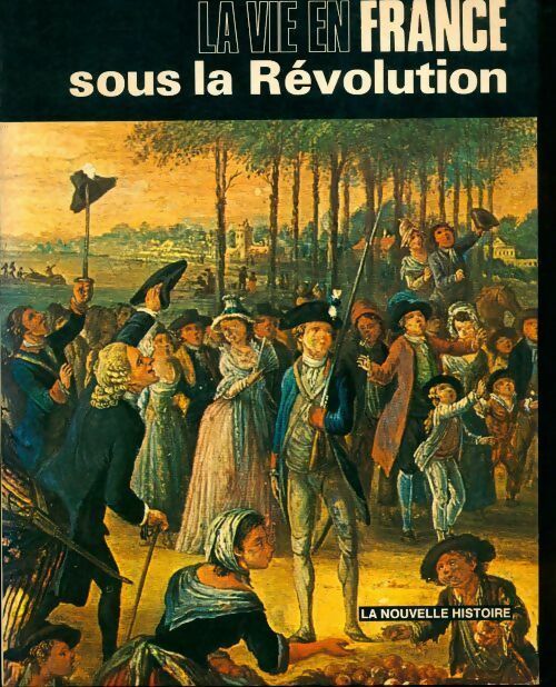 Livrenpoche : La vie en France sous la Révolution - Jean-Pierre Le Roux - Livre