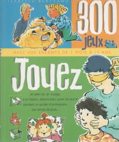 Livrenpoche : Jouez. 300 jeux pour les enfants bébé et toute la famille - Isabelle Bertrand - Livre