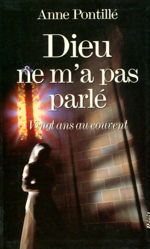 Livrenpoche : Dieu ne m'a pas parlé - Anne Pontillé - Livre