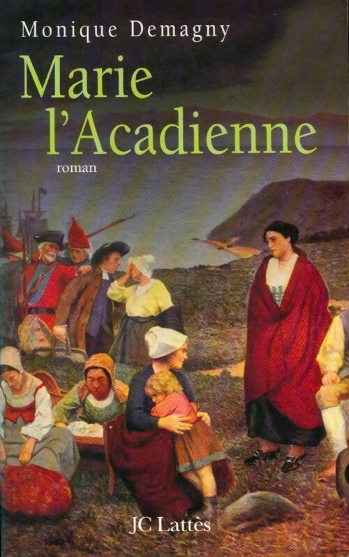 Livrenpoche : Marie l'Acadienne - Monique Demagny - Livre