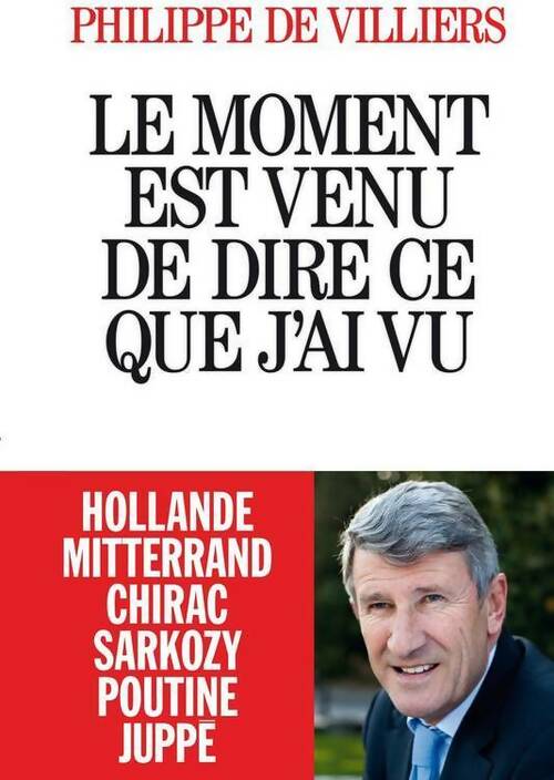 Livrenpoche : Le moment est venu de dire ce que j'ai vu - Philippe De Villiers - Livre